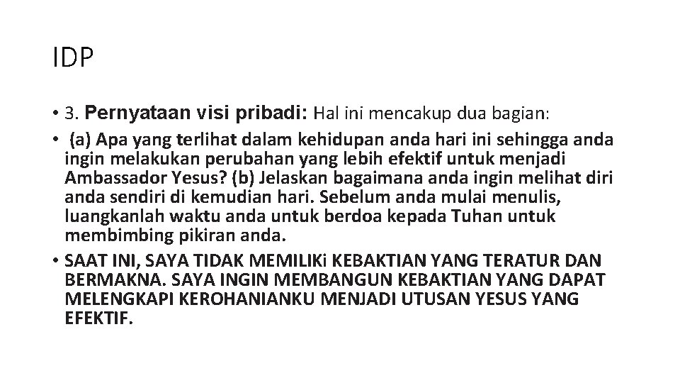 IDP • 3. Pernyataan visi pribadi: Hal ini mencakup dua bagian: • (a) Apa