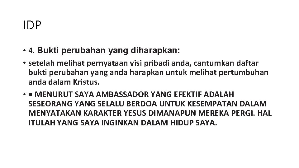 IDP • 4. Bukti perubahan yang diharapkan: • setelah melihat pernyataan visi pribadi anda,