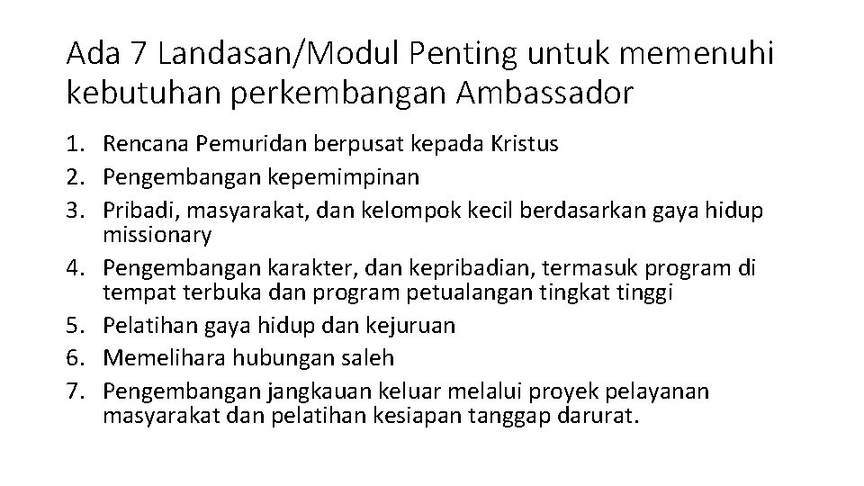 Ada 7 Landasan/Modul Penting untuk memenuhi kebutuhan perkembangan Ambassador 1. Rencana Pemuridan berpusat kepada