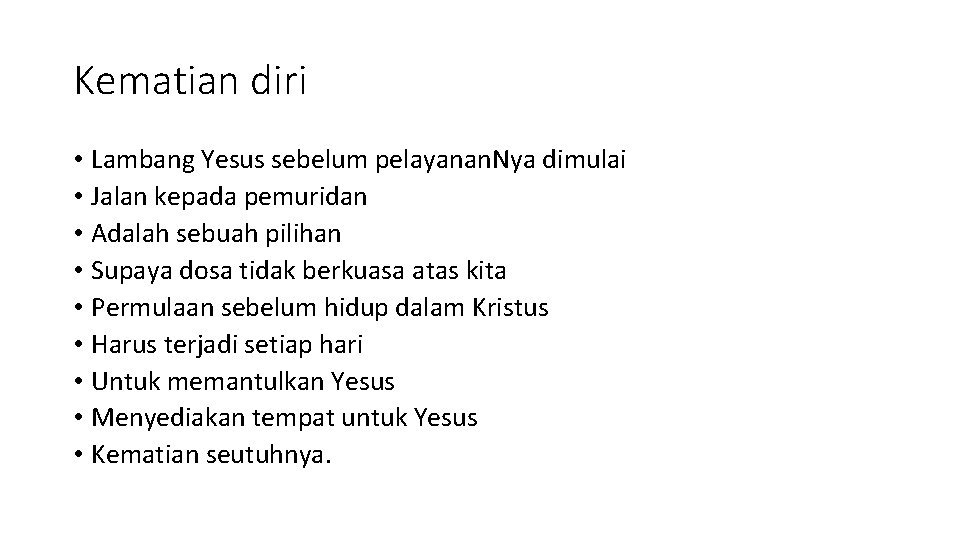 Kematian diri • Lambang Yesus sebelum pelayanan. Nya dimulai • Jalan kepada pemuridan •