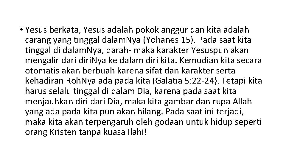  • Yesus berkata, Yesus adalah pokok anggur dan kita adalah carang yang tinggal