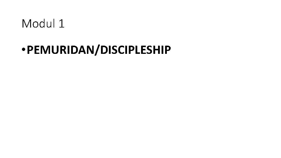 Modul 1 • PEMURIDAN/DISCIPLESHIP 