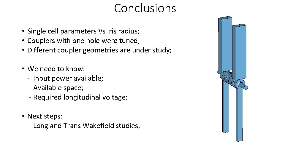Conclusions • Single cell parameters Vs iris radius; • Couplers with one hole were