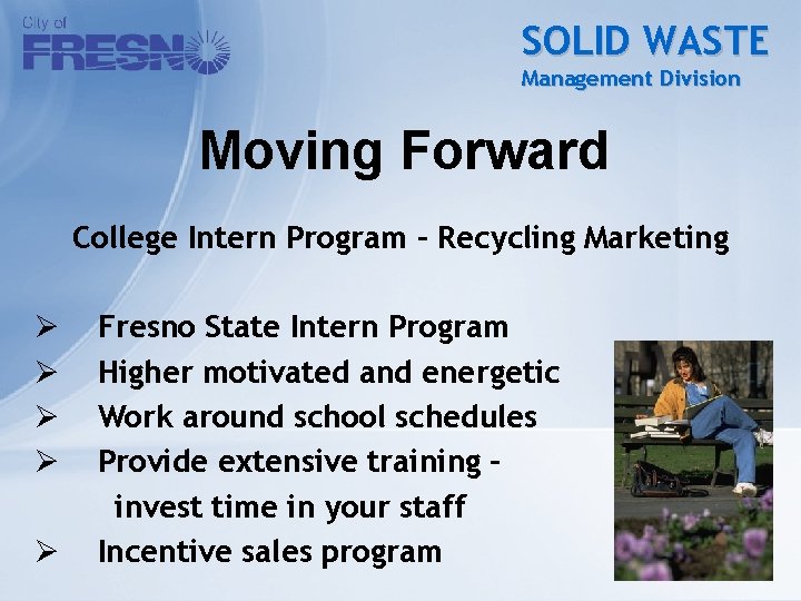 SOLID WASTE Management Division Moving Forward College Intern Program – Recycling Marketing Ø Ø
