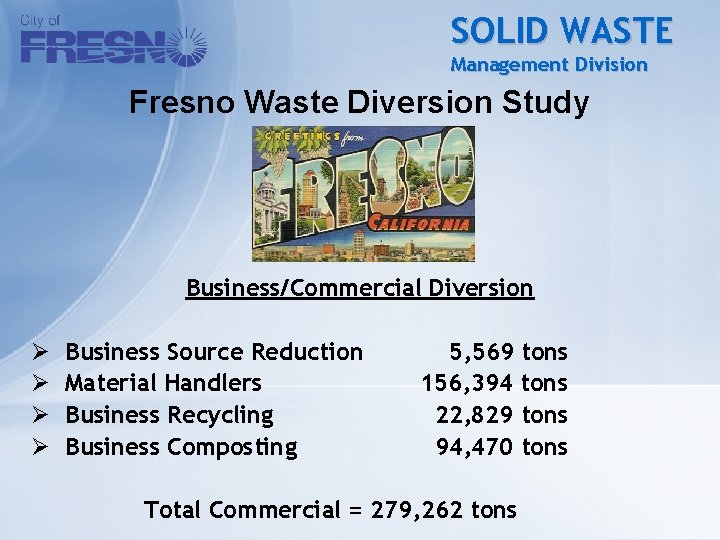 SOLID WASTE Management Division Fresno Waste Diversion Study Business/Commercial Diversion Ø Ø Business Source