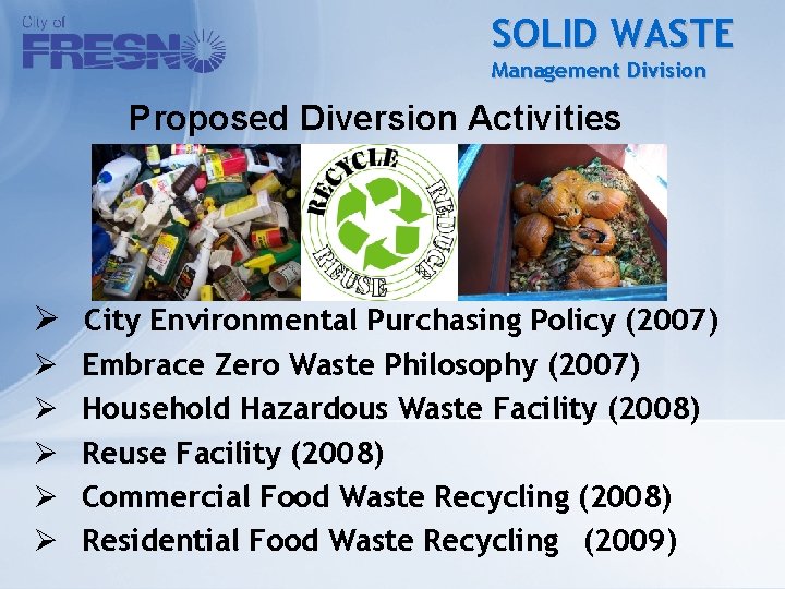 SOLID WASTE Management Division Proposed Diversion Activities Ø City Environmental Purchasing Policy (2007) Ø