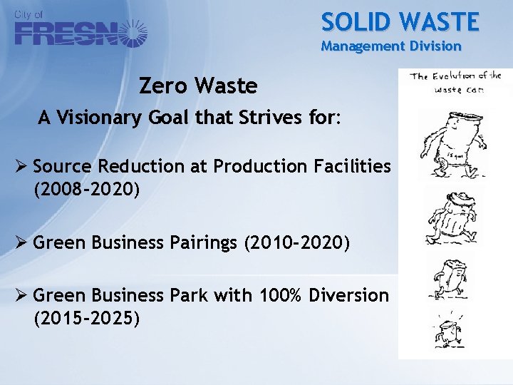 SOLID WASTE Management Division Zero Waste A Visionary Goal that Strives for: Ø Source