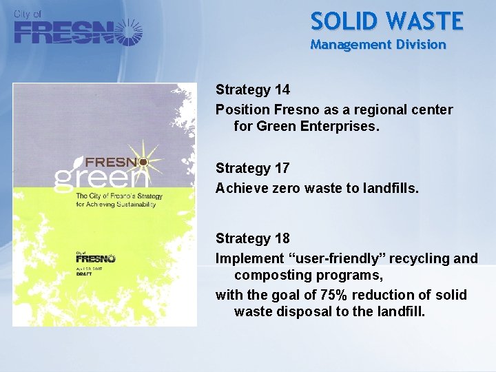 SOLID WASTE Management Division Strategy 14 Position Fresno as a regional center for Green