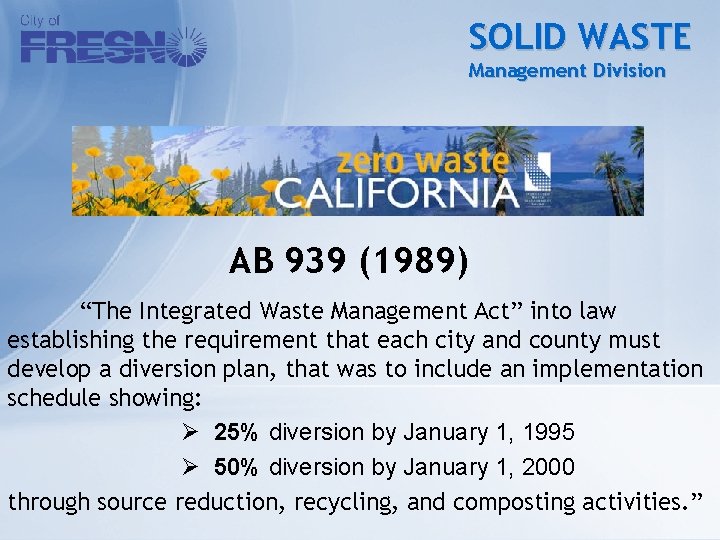 SOLID WASTE Management Division AB 939 (1989) “The Integrated Waste Management Act” into law