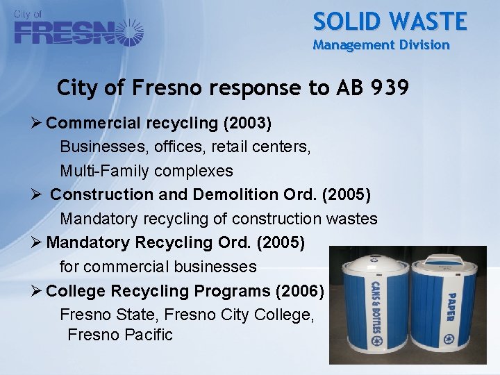 SOLID WASTE Management Division City of Fresno response to AB 939 Ø Commercial recycling