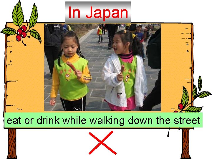 In Japan eat or drink while walking down the street 