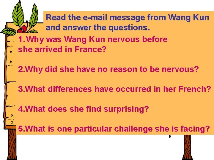 Read the e-mail message from Wang Kun and answer the questions. 1. Why was