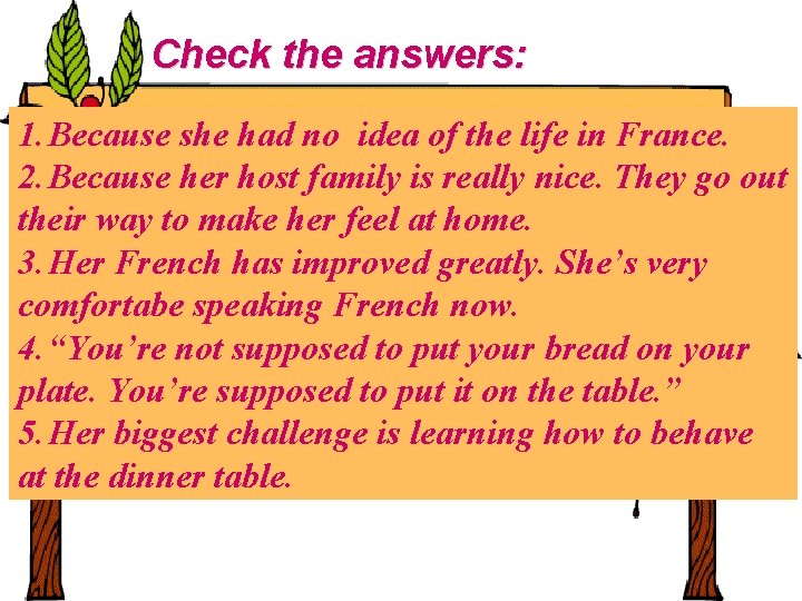Check the answers: 1. Because she had no idea of the life in France.