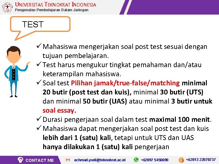 UNIVERSITAS TEKNOKRAT INDONESIA Pengenalan Pembelajaran Dalam Jaringan TEST ü Mahasiswa mengerjakan soal post test