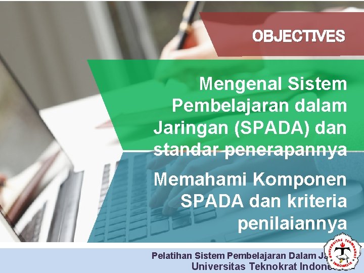 OBJECTIVES Mengenal Sistem Pembelajaran dalam Jaringan (SPADA) dan standar penerapannya Memahami Komponen SPADA dan