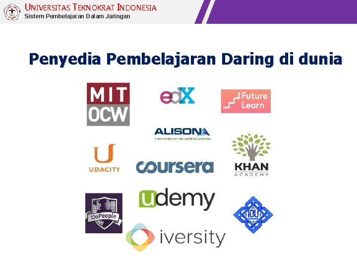 UNIVERSITAS TEKNOKRAT INDONESIA Sistem Pembelajaran Dalam Jaringan Penyedia Pembelajaran Daring di dunia 