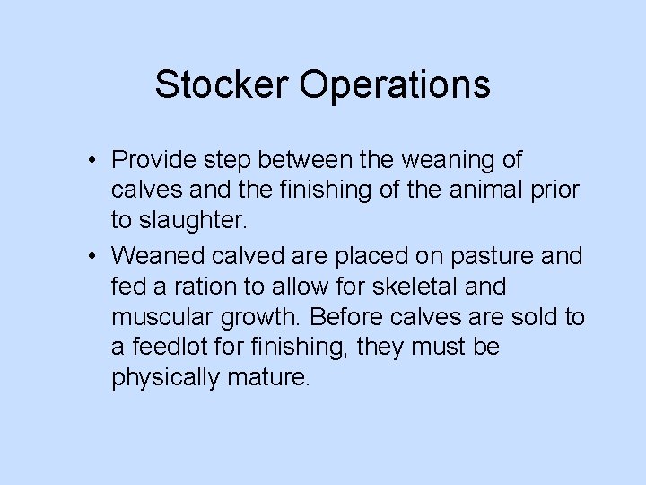 Stocker Operations • Provide step between the weaning of calves and the finishing of