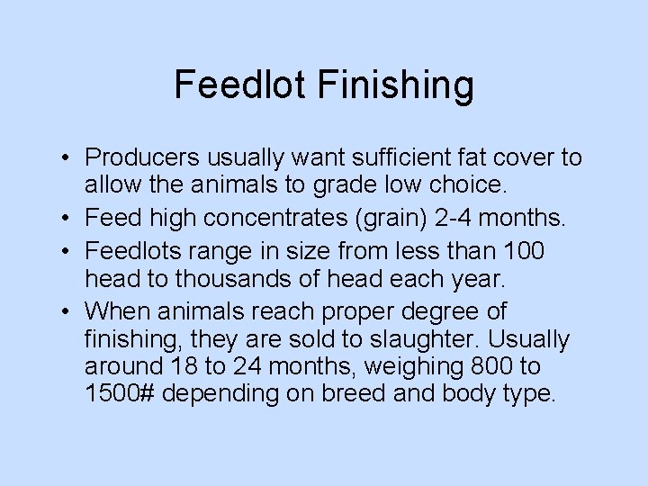 Feedlot Finishing • Producers usually want sufficient fat cover to allow the animals to