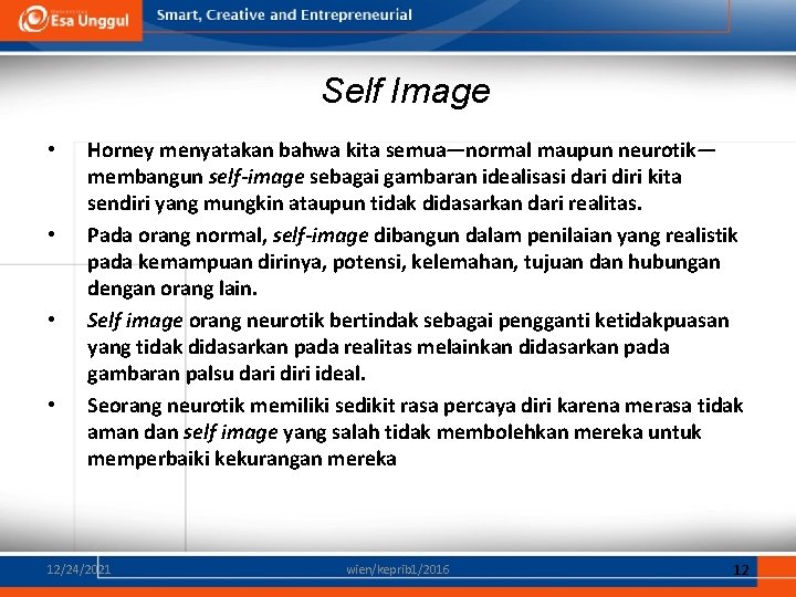 Self Image • • Horney menyatakan bahwa kita semua—normal maupun neurotik— membangun self-image sebagai