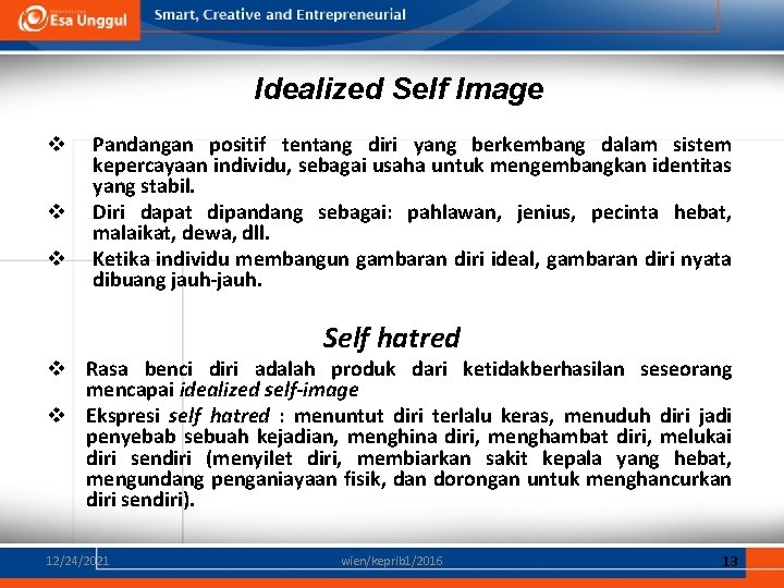 Idealized Self Image v v v Pandangan positif tentang diri yang berkembang dalam sistem