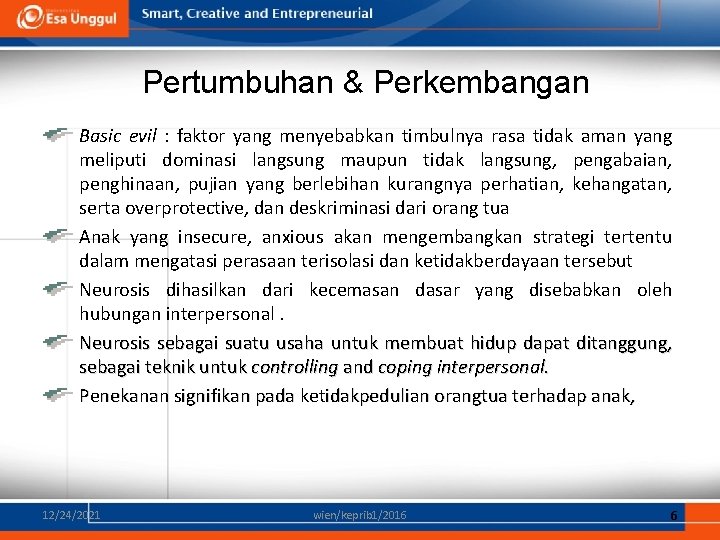 Pertumbuhan & Perkembangan Basic evil : faktor yang menyebabkan timbulnya rasa tidak aman yang