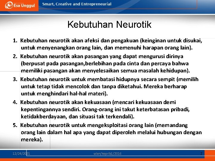 Kebutuhan Neurotik 1. Kebutuhan neurotik akan afeksi dan pengakuan (keinginan untuk disukai, untuk menyenangkan