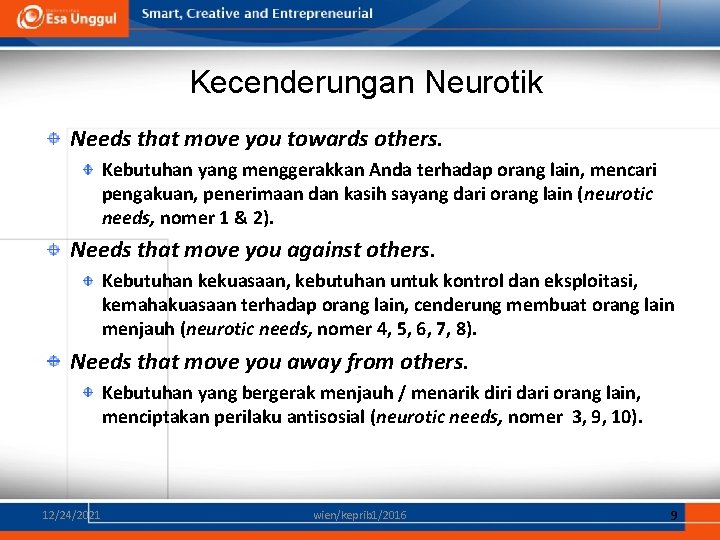 Kecenderungan Neurotik Needs that move you towards others. Kebutuhan yang menggerakkan Anda terhadap orang