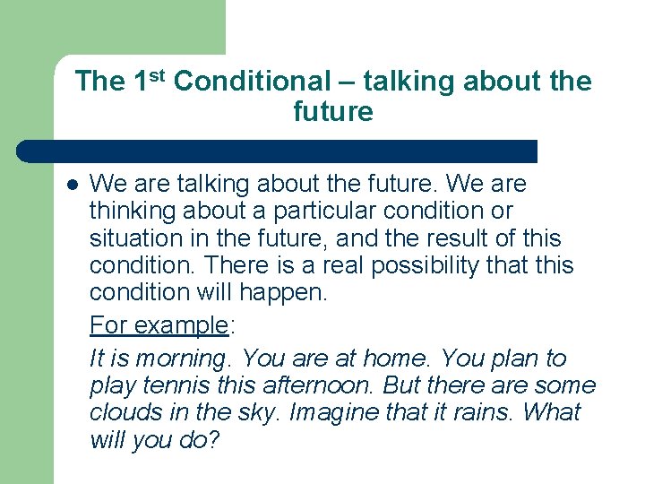 The 1 st Conditional – talking about the future l We are talking about