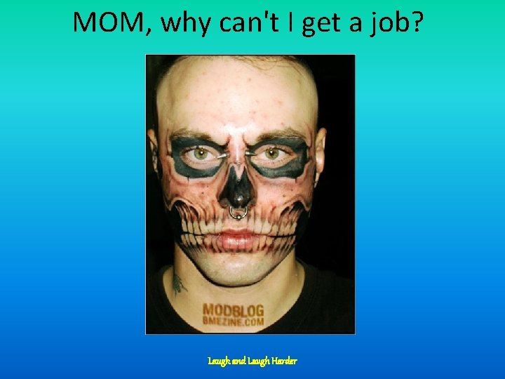 MOM, why can't I get a job? Laugh and Laugh Harder 