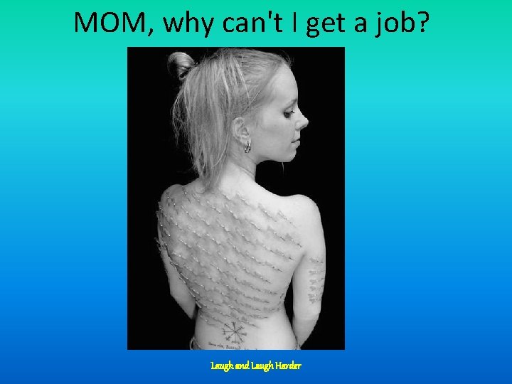 MOM, why can't I get a job? Laugh and Laugh Harder 