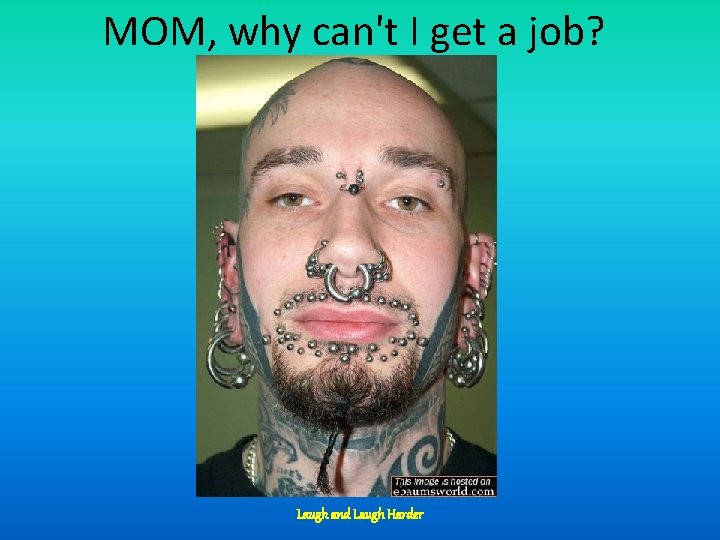 MOM, why can't I get a job? Laugh and Laugh Harder 