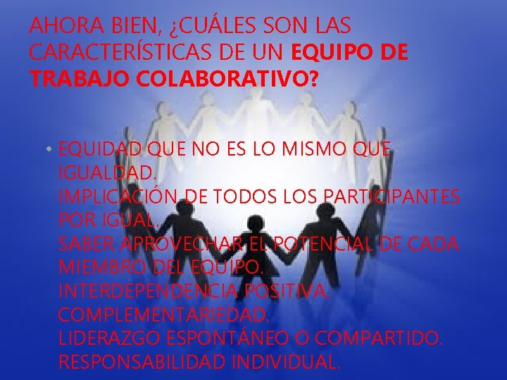 AHORA BIEN, ¿CUÁLES SON LAS CARACTERÍSTICAS DE UN EQUIPO DE TRABAJO COLABORATIVO? • EQUIDAD