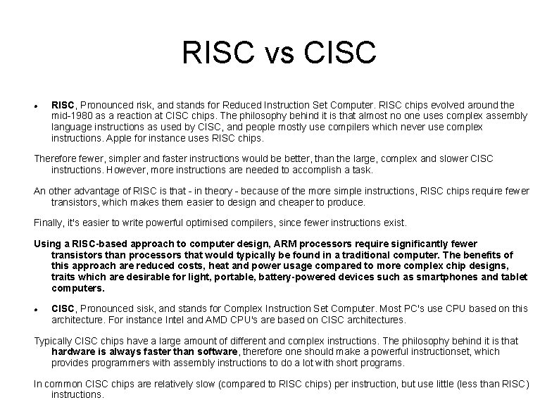 RISC vs CISC RISC, Pronounced risk, and stands for Reduced Instruction Set Computer. RISC
