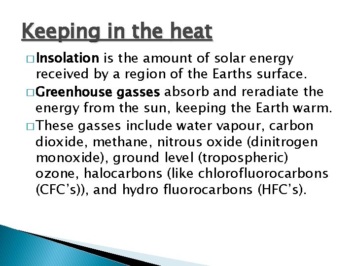 Keeping in the heat � Insolation is the amount of solar energy received by