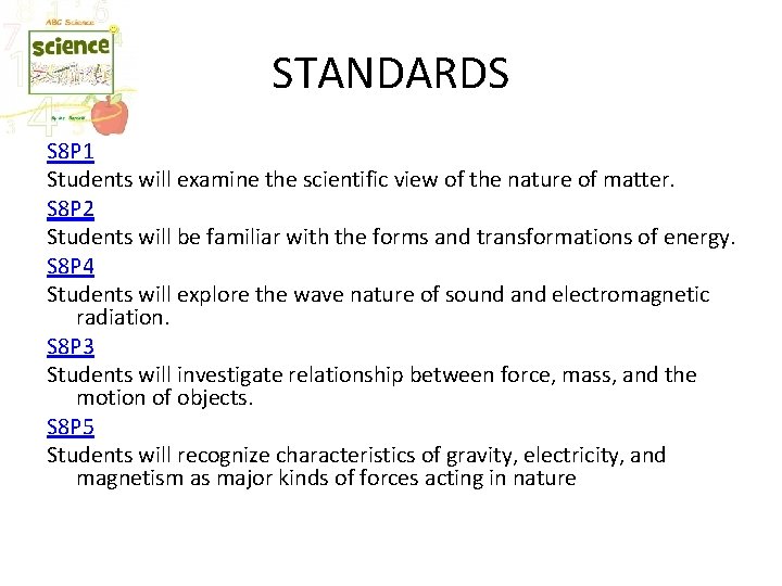 STANDARDS S 8 P 1 Students will examine the scientific view of the nature