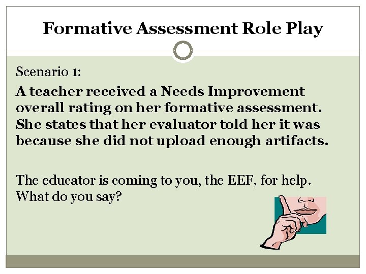 Formative Assessment Role Play Scenario 1: A teacher received a Needs Improvement overall rating