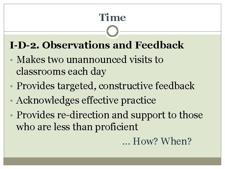 Time I-D-2. Observations and Feedback • Makes two unannounced visits to classrooms each day