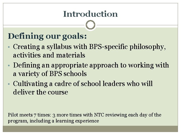 Introduction Defining our goals: • Creating a syllabus with BPS-specific philosophy, activities and materials