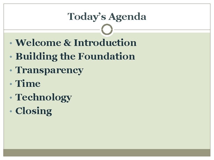 Today’s Agenda • Welcome & Introduction • Building the Foundation • Transparency • Time