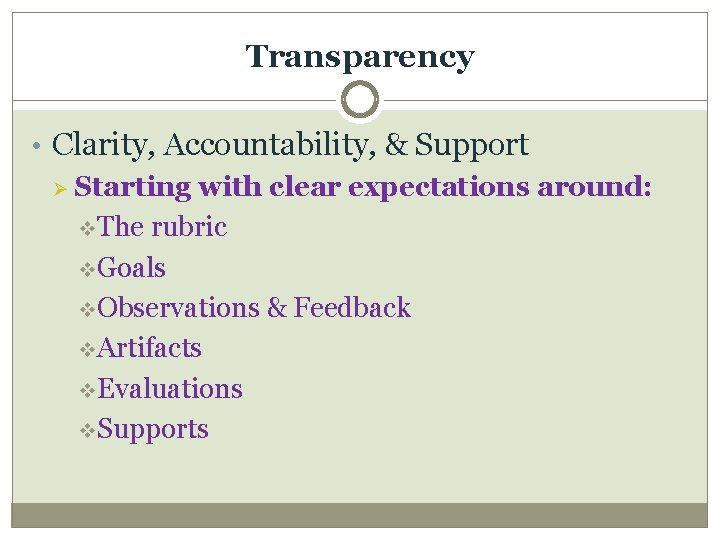 Transparency • Clarity, Accountability, & Support Ø Starting with clear expectations around: v. The