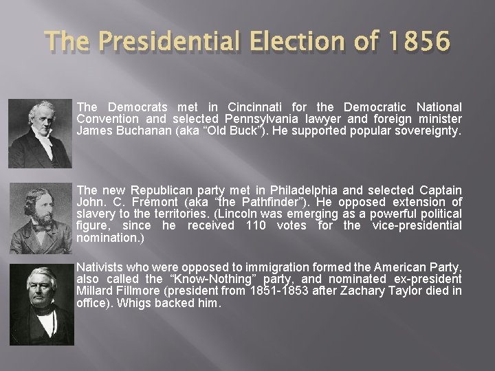 The Presidential Election of 1856 The Democrats met in Cincinnati for the Democratic National