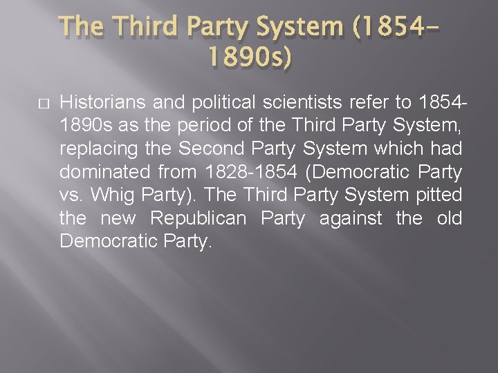 The Third Party System (18541890 s) � Historians and political scientists refer to 18541890