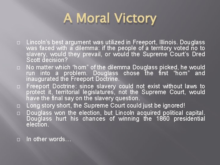 A Moral Victory � � � Lincoln’s best argument was utilized in Freeport, Illinois.