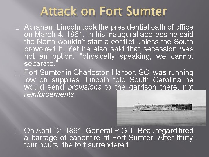Attack on Fort Sumter � � � Abraham Lincoln took the presidential oath of