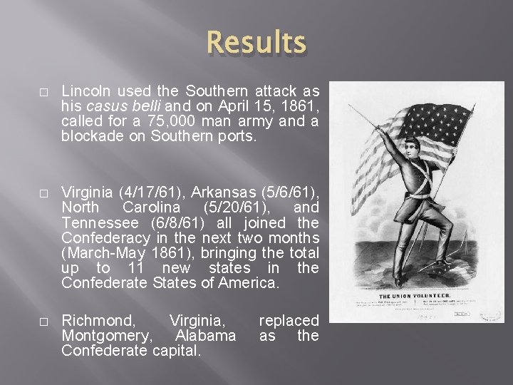 Results � Lincoln used the Southern attack as his casus belli and on April