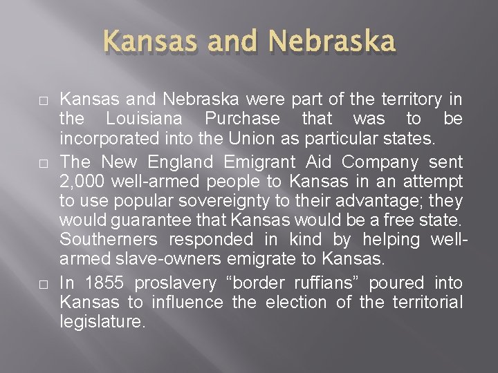 Kansas and Nebraska � � � Kansas and Nebraska were part of the territory