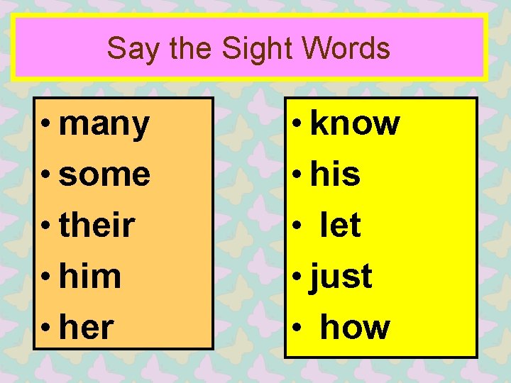 Say the Sight Words • many • some • their • him • her
