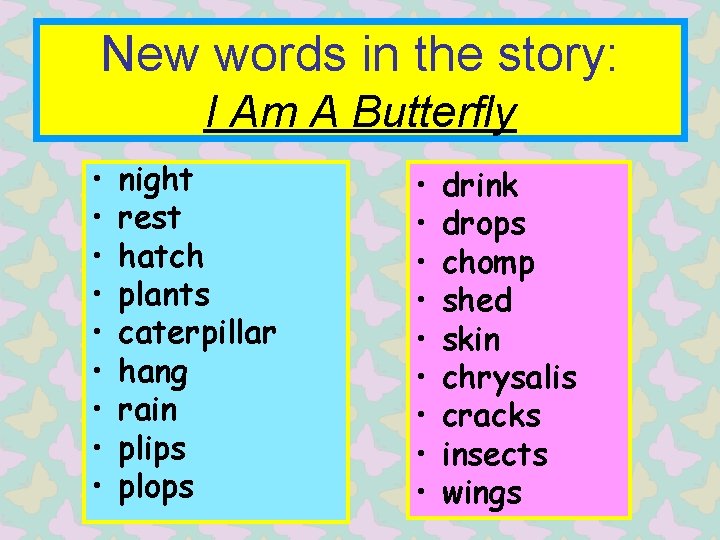 New words in the story: I Am A Butterfly • • • night rest