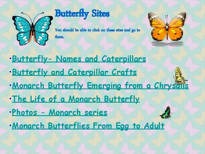 Butterfly Sites You should be able to click on these sites and go to