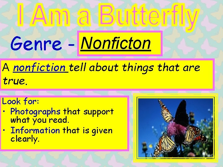 Genre - Nonficton A nonfiction tell about things that are true. Look for: •